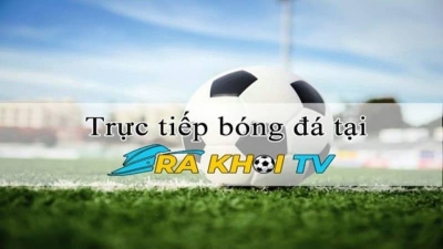 Rakhoi TV - Hòa mình vào những trải nghiệm xem bóng đá